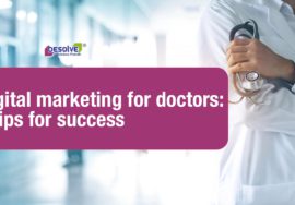 Digital marketing for doctors: 6 tips for success