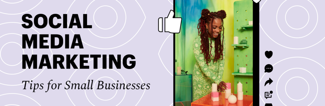 Social Media Marketing Tips for Small Businesses