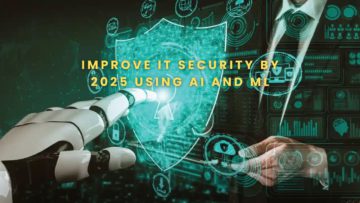 Improve IT security by 2025 using AI and ML