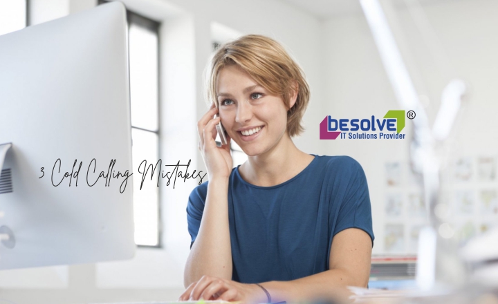3 Cold Calling Mistakes Should Avoid
