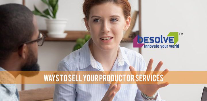 What are the ways to sell your product or services easily?