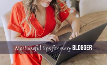 most useful tips for every blogger