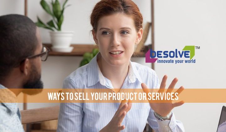 What are the ways to sell your product or services easily?