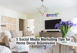 5 Social Media Marketing Tips for Home Decor Businesses