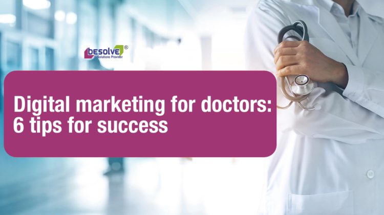 Digital marketing for doctors: 6 tips for success