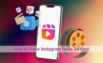 How to Make Instagram Reels Go Viral